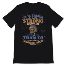Load image into Gallery viewer, Frederick Douglass Quote It Is Easier To Build Strong Children Than