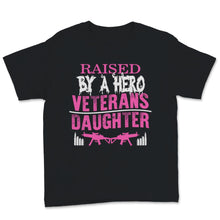 Load image into Gallery viewer, Veteran's Day Raised By A Hero Veterans Daughter Gift For Women Proud