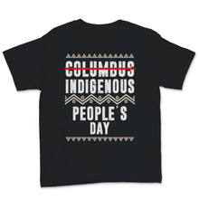 Load image into Gallery viewer, Indigenous People's Day Not Columbus Day Native American October 12th