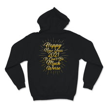 Load image into Gallery viewer, Happy New Year 2021 Shirt It Can't Be Much Worse New Year Even