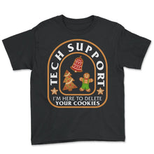 Load image into Gallery viewer, Tech Support Shirt, I'm Here To Delete Cookies Tee, Software - Youth Tee - Black