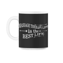 Load image into Gallery viewer, Massage Therapy Life Is The Best Life T Shirt - 11oz Mug - Black on White