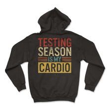 Load image into Gallery viewer, Educator Shirt, Testing Season Is My Cardio Vintage Retro Tee, Funny - Hoodie - Black