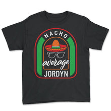 Load image into Gallery viewer, Nacho Average Jordyn Mexican Fiesta T Shirt - Youth Tee - Black
