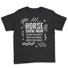 Load image into Gallery viewer, Horse Shirt, Horse Show Mom Funny Tee, Horse Mom Girl Horse Riding - Youth Tee - Black