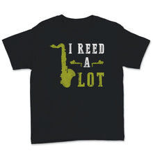 Load image into Gallery viewer, Saxophone Gifts, Saxophonist Shirt, I Read A Lot Tshirt, Jazz Lover,