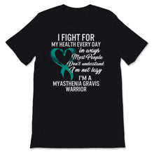 Load image into Gallery viewer, MG Awareness Shirt, I Fight For My Health Every Day Not Lazy I'm