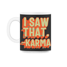 Load image into Gallery viewer, Karma Shirt, I Saw That Karma Tee, Vintage Karma Quotes Universal Law - 11oz Mug - Black on White