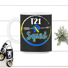 Load image into Gallery viewer, World Down Syndrome Day, T21 Squad Down Syndrome, Trisomy 21, Warrior - 11oz Mug - Black on White