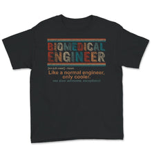 Load image into Gallery viewer, Biomedical Engineer Definition Shirt, Medical Engineering Gift,