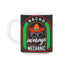 Load image into Gallery viewer, Nacho Average Mechanic Mexican Fiesta T Shirt - 11oz Mug - Black on White