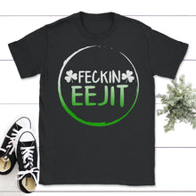 Load image into Gallery viewer, St. Patricks Day Shirt, Feckin Eejit Irish Adult Funny Drinking Gift, - Unisex T-Shirt - Black