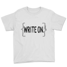 Load image into Gallery viewer, Write On., Writer Shirt, Journalist Tee, Novel Writer Gift, Writers