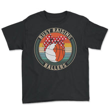 Load image into Gallery viewer, Volleyball Basketball Shirt, Busy Raising Ballers, Mother's Day Gift, - Youth Tee - Black