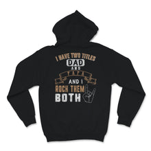 Load image into Gallery viewer, I Have Two Titles Dad And Papa I Rock Them Both Music Sign Father's