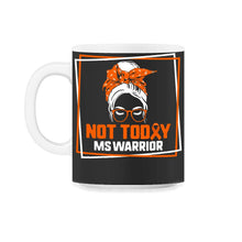 Load image into Gallery viewer, MS Awareness Shirt, Not Today MS Warrior Messy Bun Tee, Awareness - 11oz Mug - Black on White