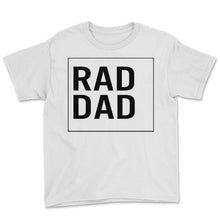 Load image into Gallery viewer, Father Shirt, Rad Dad Tee, Protector Provider Disciplinarian, - Youth Tee - White
