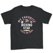 Load image into Gallery viewer, My favorite Boxing Star Calls Me Mom T Shirt - Youth Tee - Black