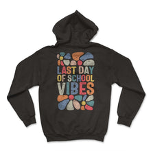 Load image into Gallery viewer, Last Day of School Shirt, Last Day Of School Vibes Tee, Last day Of - Hoodie - Black