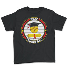 Load image into Gallery viewer, 2022 Senior Dad T-Shirt - Youth Tee - Black