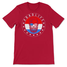 Load image into Gallery viewer, 4th Of July Shirt, Dad Life Sunglasses USA Flag Father Funny - Unisex T-Shirt - Red