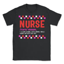 Load image into Gallery viewer, Nurse Shirt, Nurse Definition Noun Funny Tee, Health Care Worker Gift - Unisex T-Shirt - Black