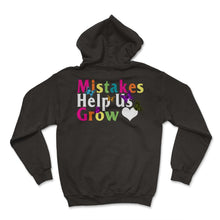 Load image into Gallery viewer, Positivity Shit, Mistakes Help Us Grow Tee, Growth Mindset Teacher - Hoodie - Black