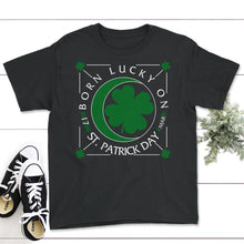 Load image into Gallery viewer, St. Patricks Day Shirt, Born Lucky On St. Patrick's Day, March 17 - Youth Tee - Black
