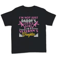 Load image into Gallery viewer, I'm Veteran's Daughter Not Just Daddy's Little Girl Veterans Day Gift