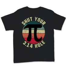 Load image into Gallery viewer, Vintage Pi Day Shut Your 3.14 Hole Circle Math Teacher Student