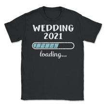 Load image into Gallery viewer, Wedding 2021 Loading T Shirt - Unisex T-Shirt - Black