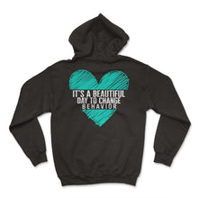 Load image into Gallery viewer, Behavioral Analyst Shirt, It's A Beautiful Day To Change Behavior - Hoodie - Black