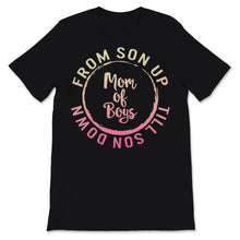 Load image into Gallery viewer, Mom of Boys Shirt From Son Up Till Son Down Mothers Day Gift For