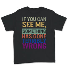 Load image into Gallery viewer, If You Can See Me, Something Has Gone Terribly Wrong, Stage Crew,