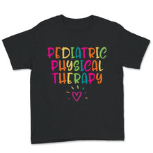Load image into Gallery viewer, Pediatric Physical Therapy Shirt, PT, PTA, Pediatric PT Shirt,