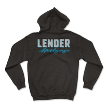 Load image into Gallery viewer, Mortgage Shirt, Lender Mortgage Funny Tee, Real Estate Agent Mortgage - Hoodie - Black