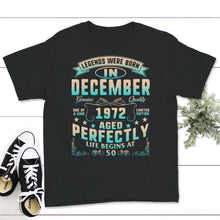 Load image into Gallery viewer, Legends Were Born In December 1972, Life Begins At 50, Vintage 50