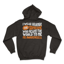 Load image into Gallery viewer, Multiple Sclerosis Shirt, I Wear Orange For Someone Orange Ribbon - Hoodie - Black