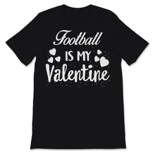 Load image into Gallery viewer, Valentines Day Kids Red Shirt Football Is My Valentine Son Game Day