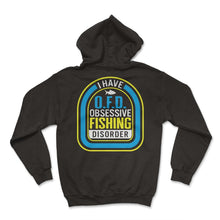Load image into Gallery viewer, Fishing Shirt, I Have OFD Obsessive Fishing Disorder Tee, Fishing - Hoodie - Black