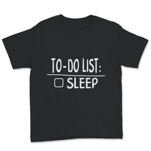 Load image into Gallery viewer, To-Do List Sleep Shirt, Sleeping Lover Gift, Sleeper Apparel,
