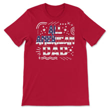 Load image into Gallery viewer, 4th of July Shirt, All American Dad Father's Day America Vintage USA - Unisex T-Shirt - Red