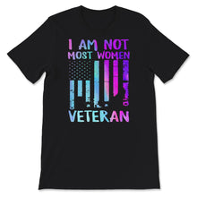 Load image into Gallery viewer, Veteran Shirt, I Am Not Most Women, Veteran Gift, Military Veteran