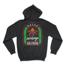 Load image into Gallery viewer, Nacho Average Girlfriend Mexican Fiesta T Shirt - Hoodie - Black