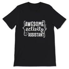 Load image into Gallery viewer, Awesome Activity Assistants Shirt, Awesome Assistant Professionals