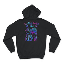 Load image into Gallery viewer, Gamer Girl Shirt, Yes I'm A Gamer Girl Try To Keep Up T shirt, Funny