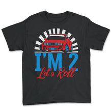 Load image into Gallery viewer, I'm Two Let's Roll Shirt, Future Race Driver Tee, Race Lover Birthday - Youth Tee - Black