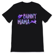 Load image into Gallery viewer, Bunny Mama Shirt Cute Rabbit Lover Spring Bunny Mom Easter Party