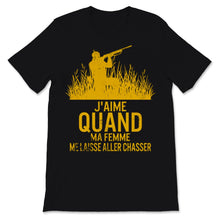 Load image into Gallery viewer, Chasseur Tshirt J'aime Quand Ma Femme Me Laisse Aller Chasser Cadeau