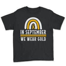 Load image into Gallery viewer, Childhood Cancer Awareness Shirt, In September We Wear Gold Rainbow - Youth Tee - Black